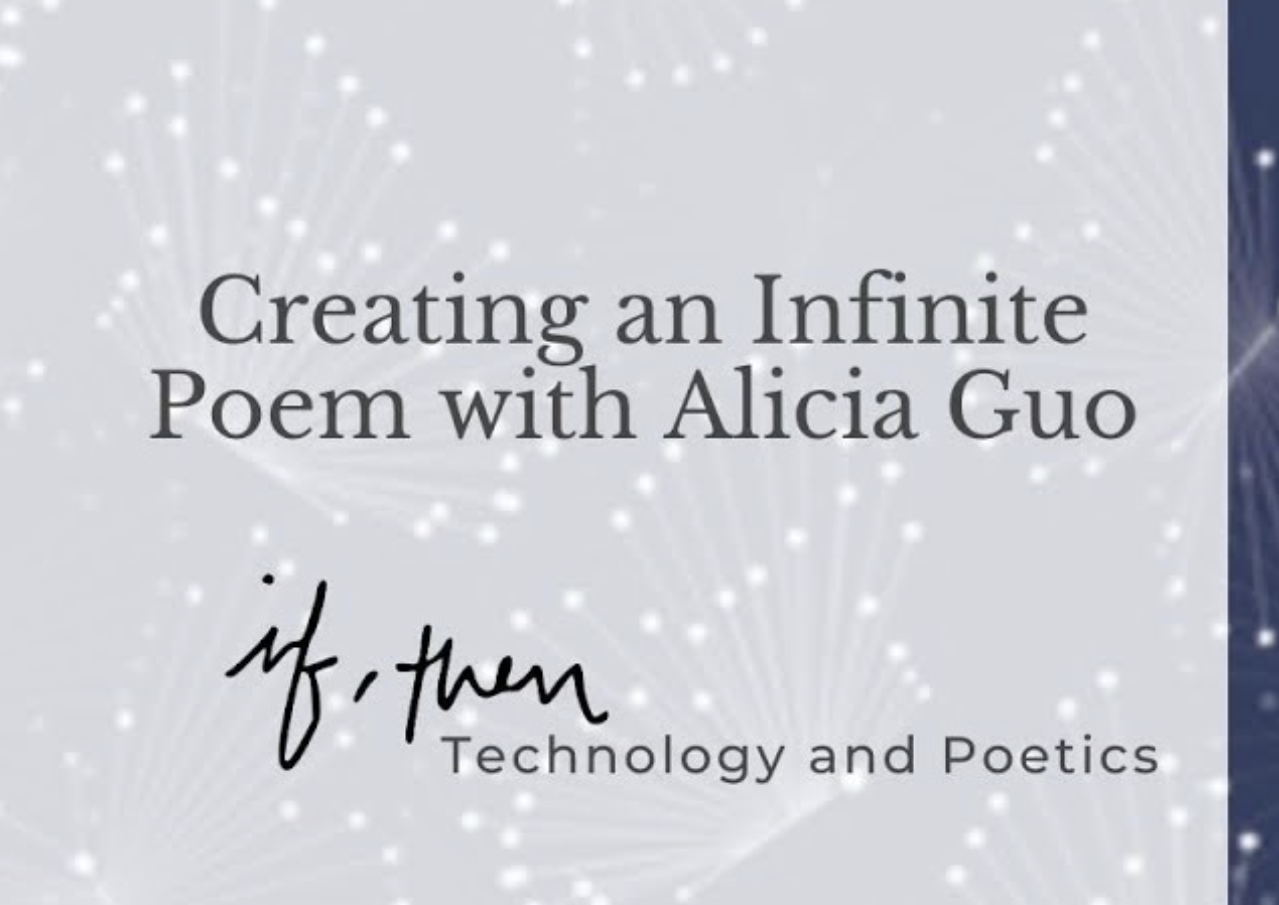 Promo for 'Creating an Infinite Poem with Alicia Guo,' featuring abstract white starburst patterns on a gray background with the text 'if, then: Technology and Poetics.'